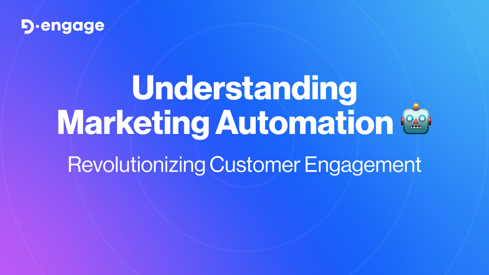 Understanding Marketing Automation: Revolutionizing Customer Engagement