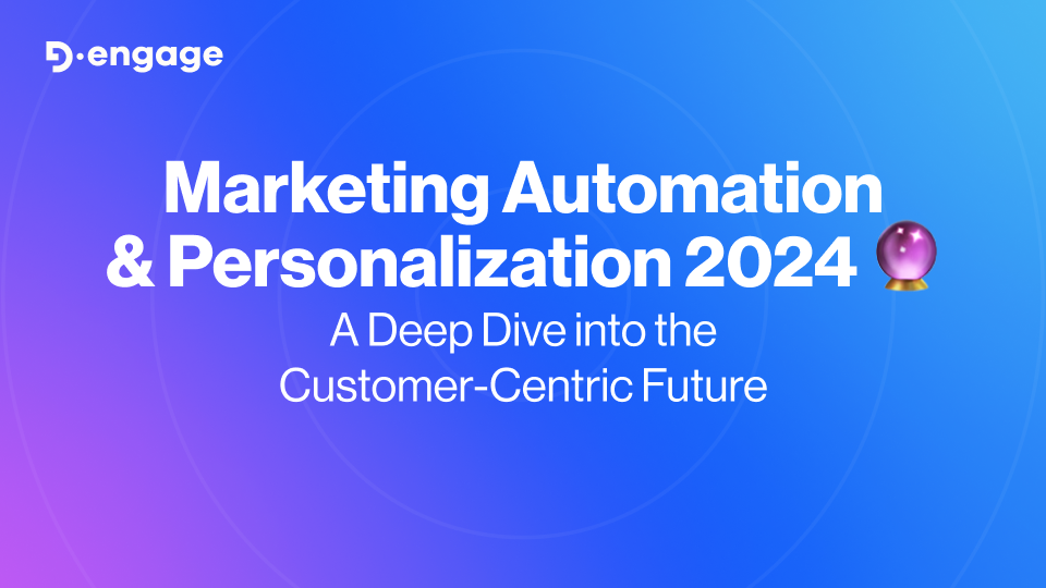 Marketing Automation & Personalization 2024: A Deep Dive into the Customer-Centric Future