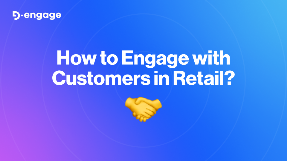 How to Engage with Customers in Retail?